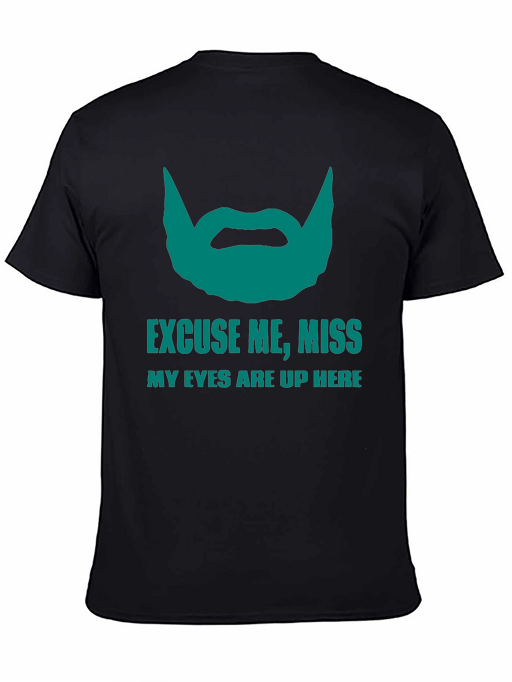Funny Beard Graphic T-Shirt - Eyes Up Here