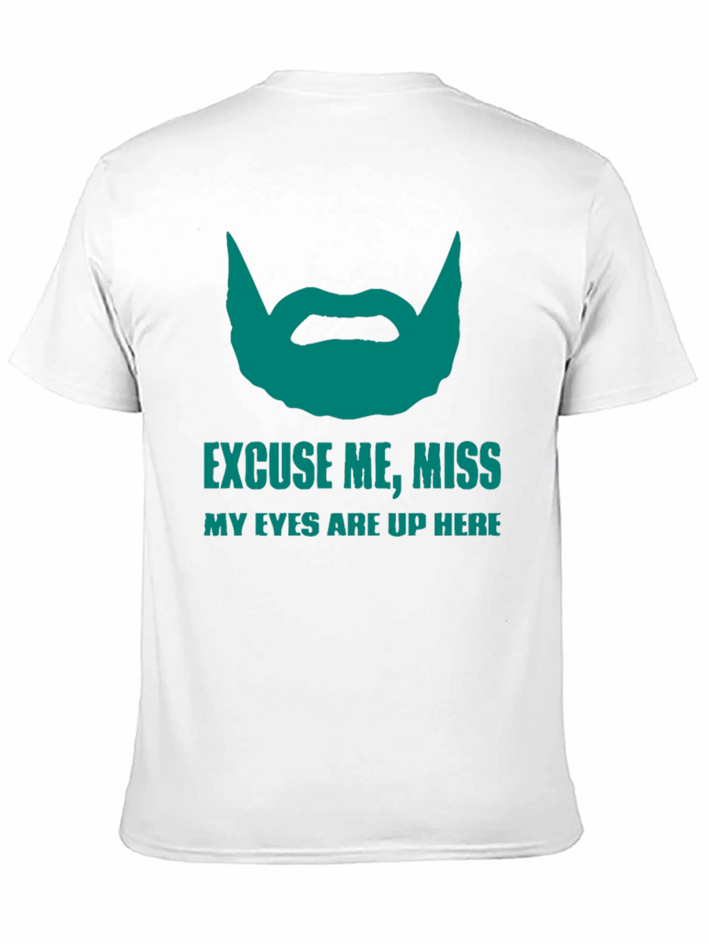 Funny Beard Graphic T-Shirt - Eyes Up Here