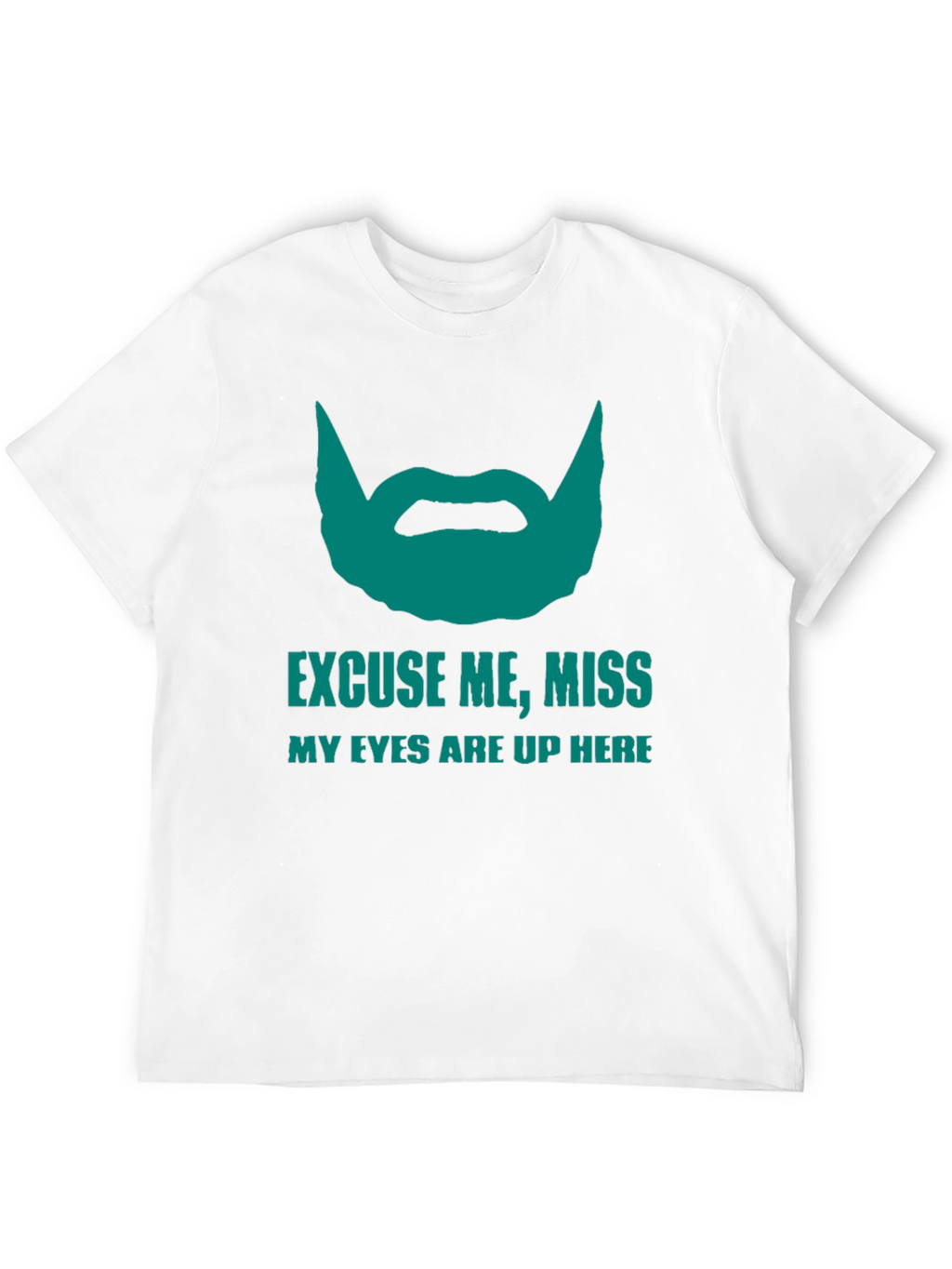 Funny Beard Graphic T-Shirt - Eyes Up Here