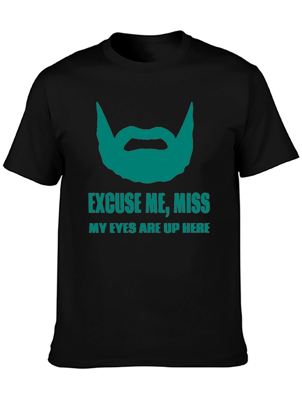 Funny Beard Graphic T-Shirt - Eyes Up Here