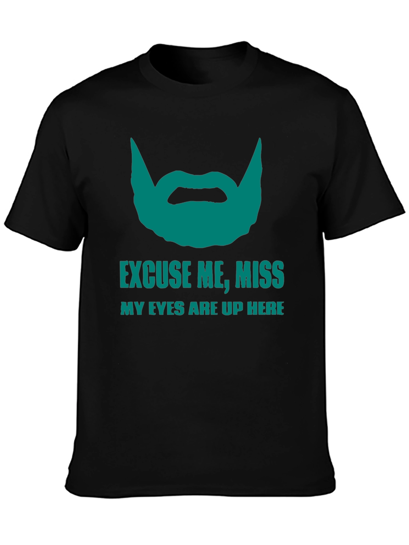 Funny Beard Graphic T-Shirt - Eyes Up Here