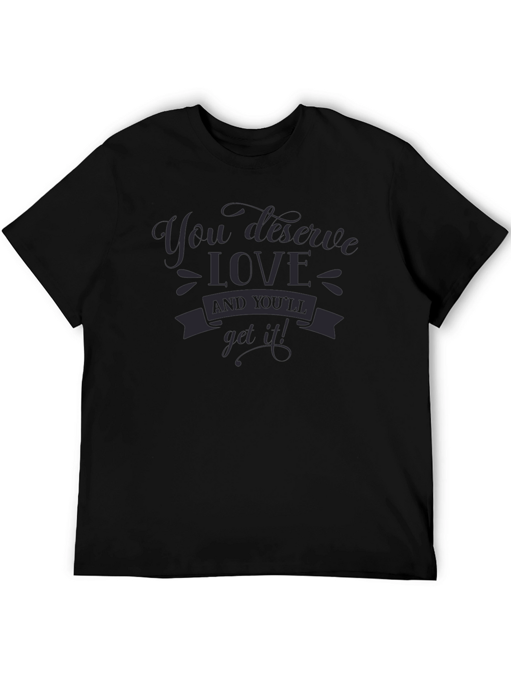You Deserve Love Black Graphic Tee