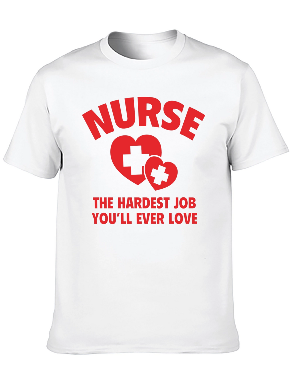 Nurse Hardest Job T-Shirt - Unisex
