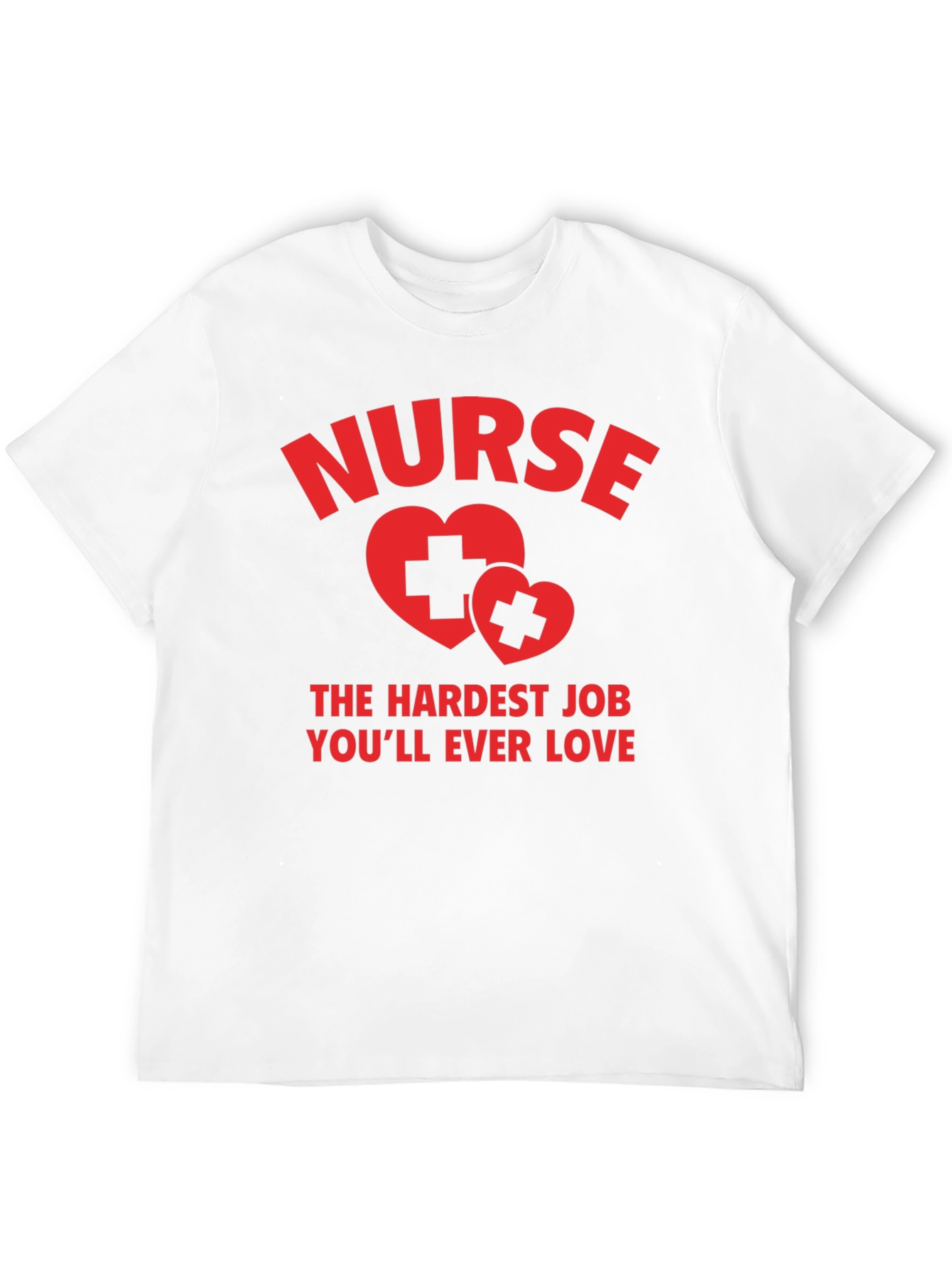 Nurse Hardest Job T-Shirt - Unisex
