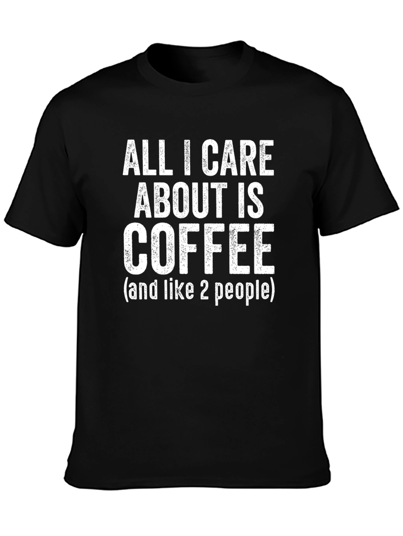 Coffee Lover Graphic Tee - All I Care About Is Coffee