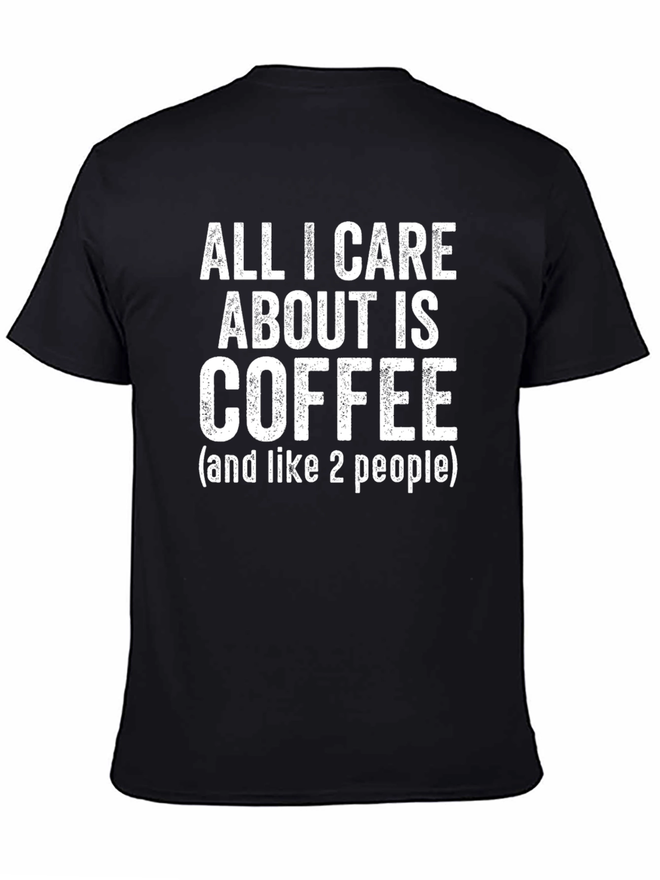 Coffee Lover Graphic Tee - All I Care About Is Coffee