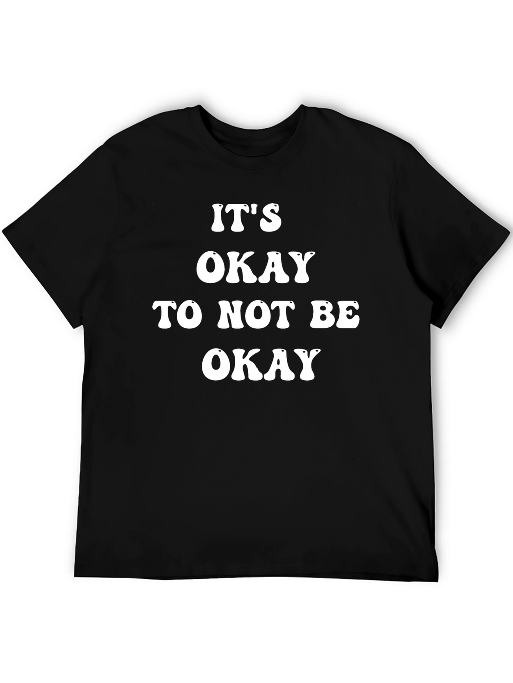 Its Okay To Not Be Okay T-Shirt