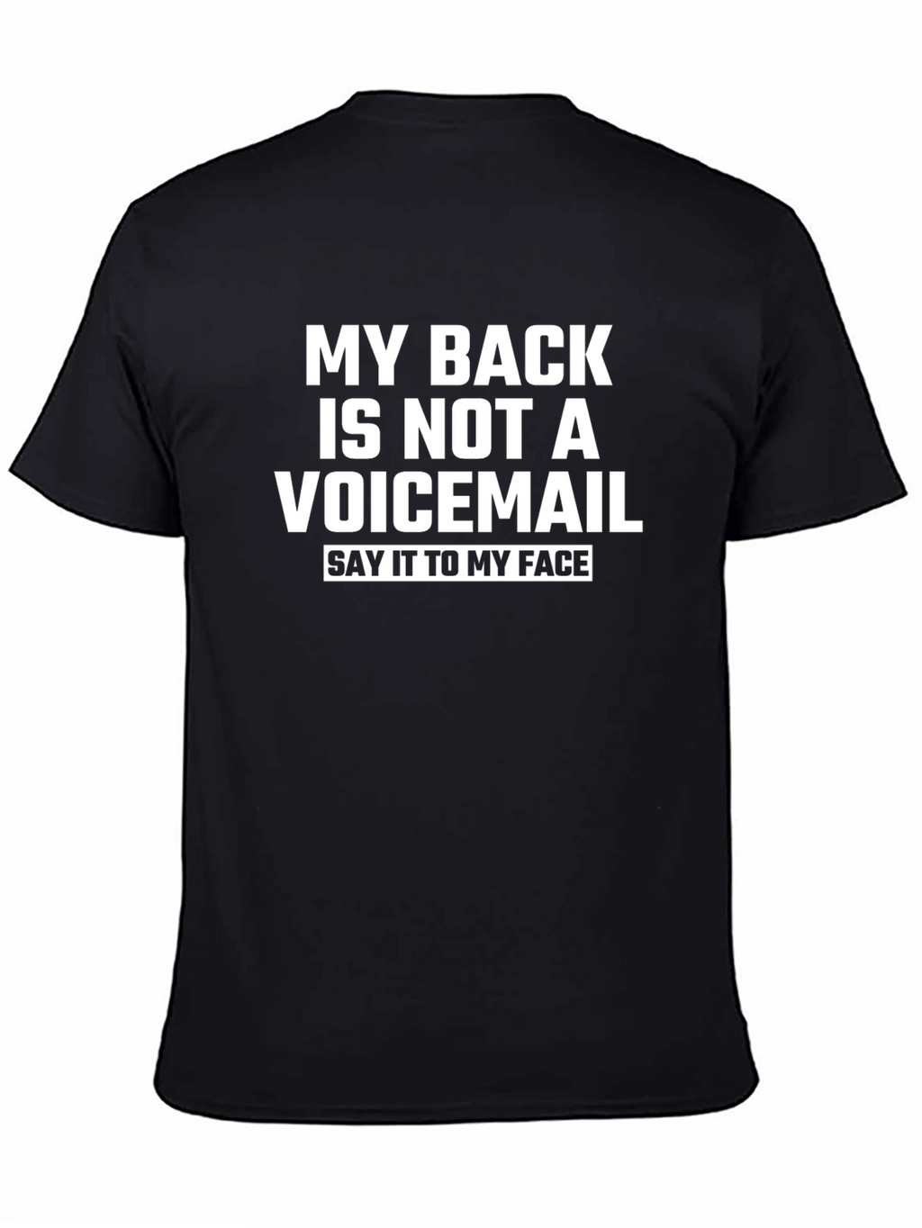 Funny Sarcastic T-Shirt: My Back Isnt Voicemail!