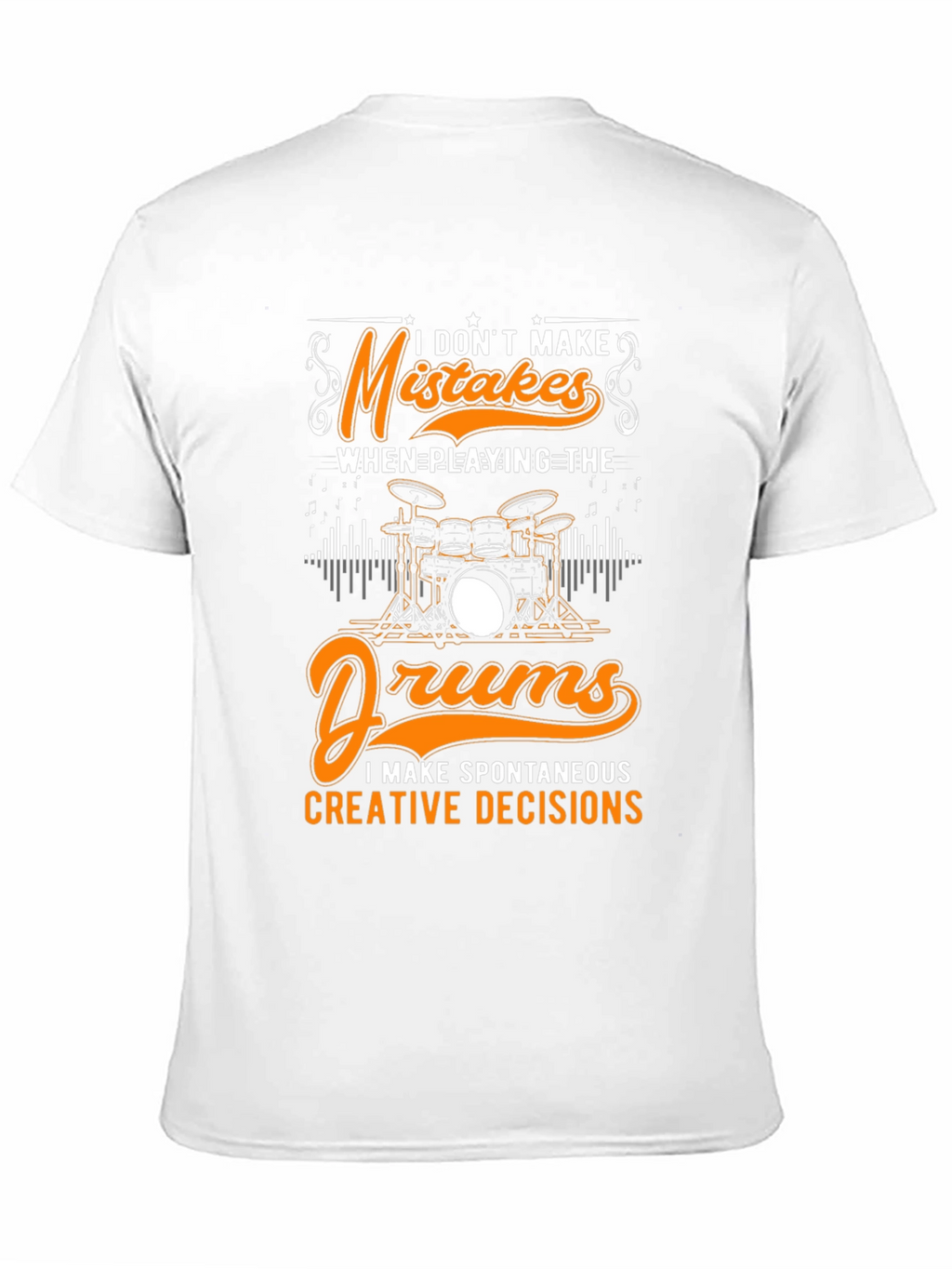 Funny Drummer T-Shirt: Spontaneous Creative Decisions
