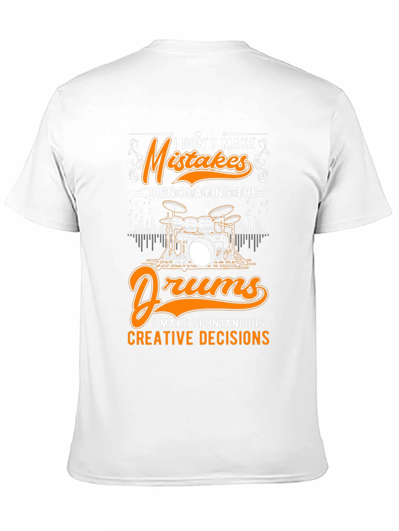 Funny Drummer T-Shirt: Spontaneous Creative Decisions