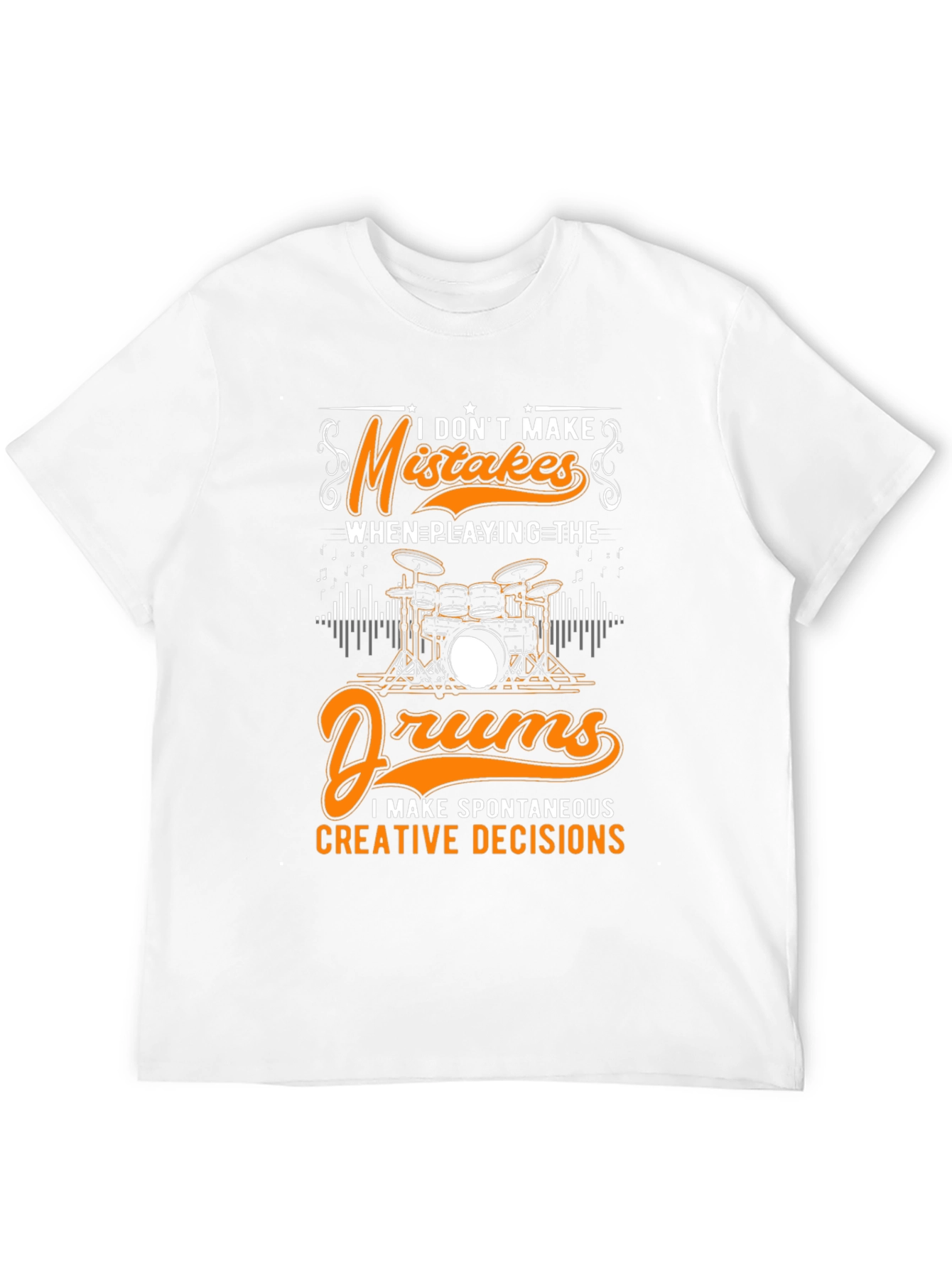 Funny Drummer T-Shirt: Spontaneous Creative Decisions
