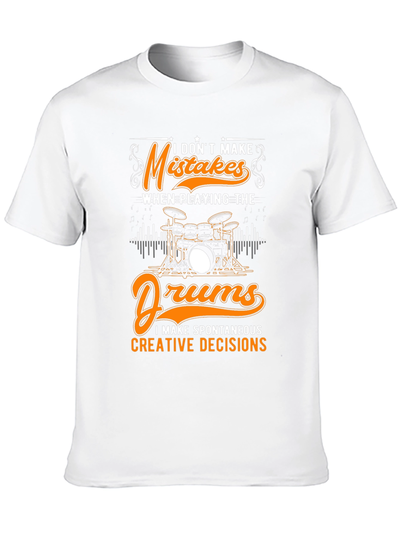 Funny Drummer T-Shirt: Spontaneous Creative Decisions