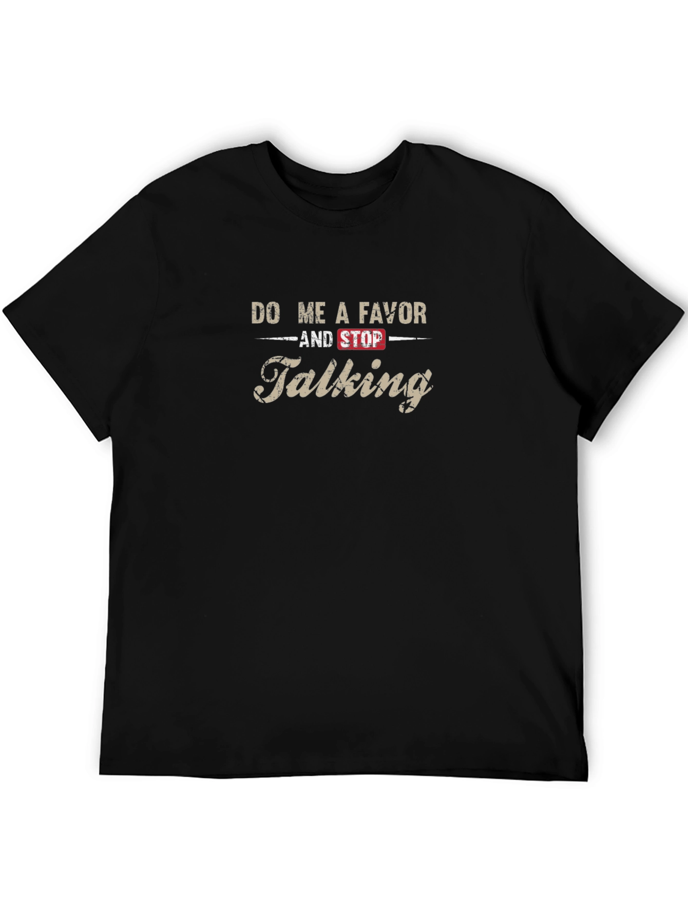 Do Me A Favor And Stop Talking T-Shirt