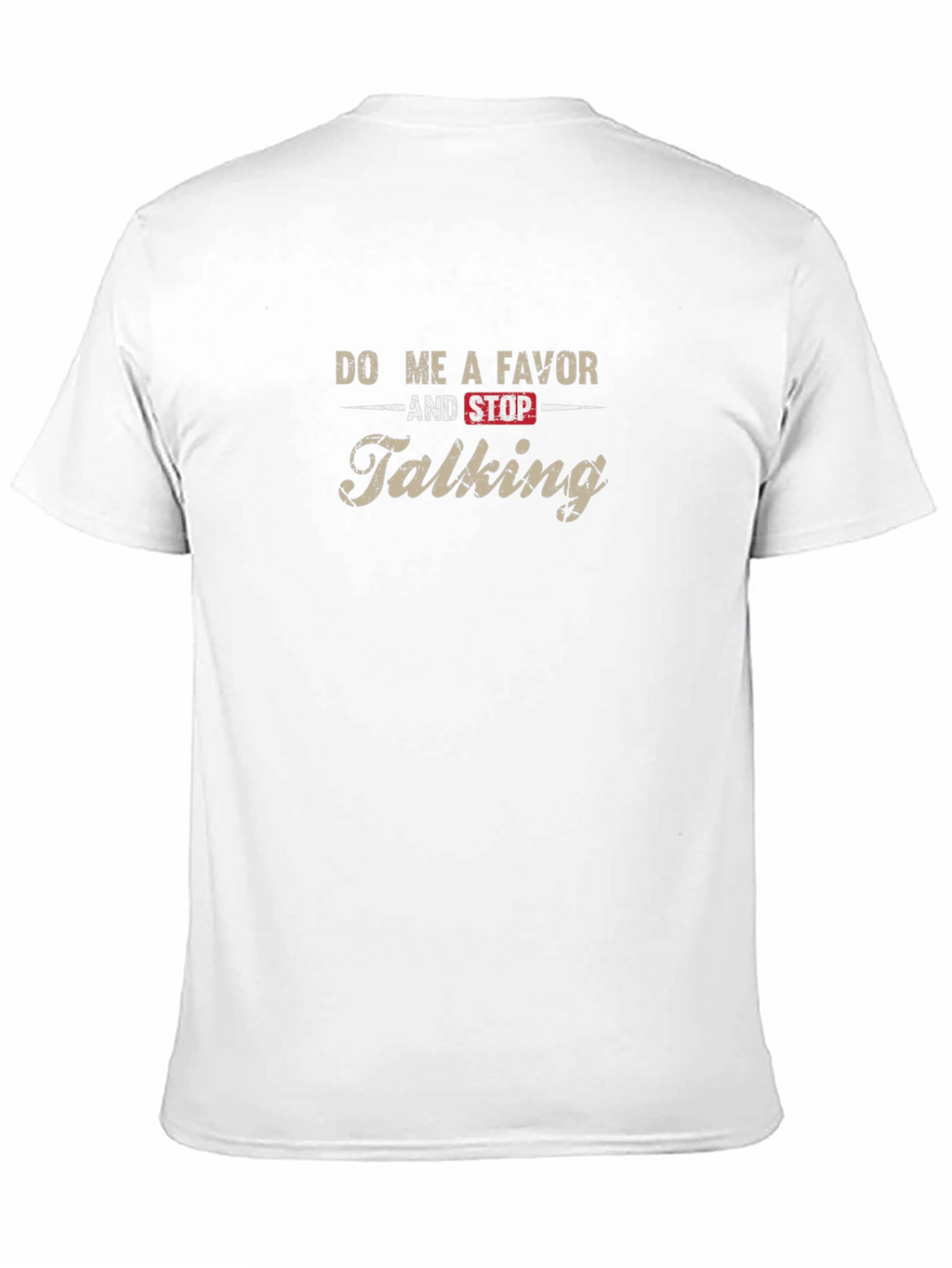 Do Me A Favor And Stop Talking T-Shirt