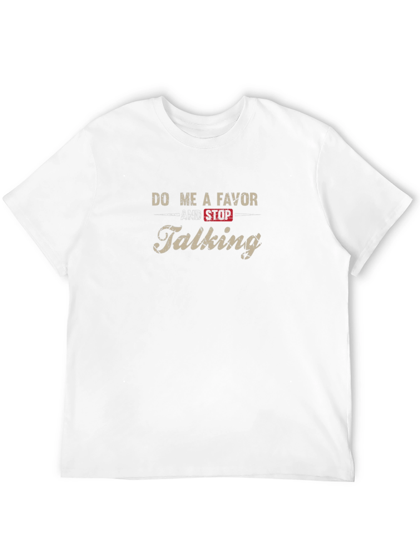 Do Me A Favor And Stop Talking T-Shirt
