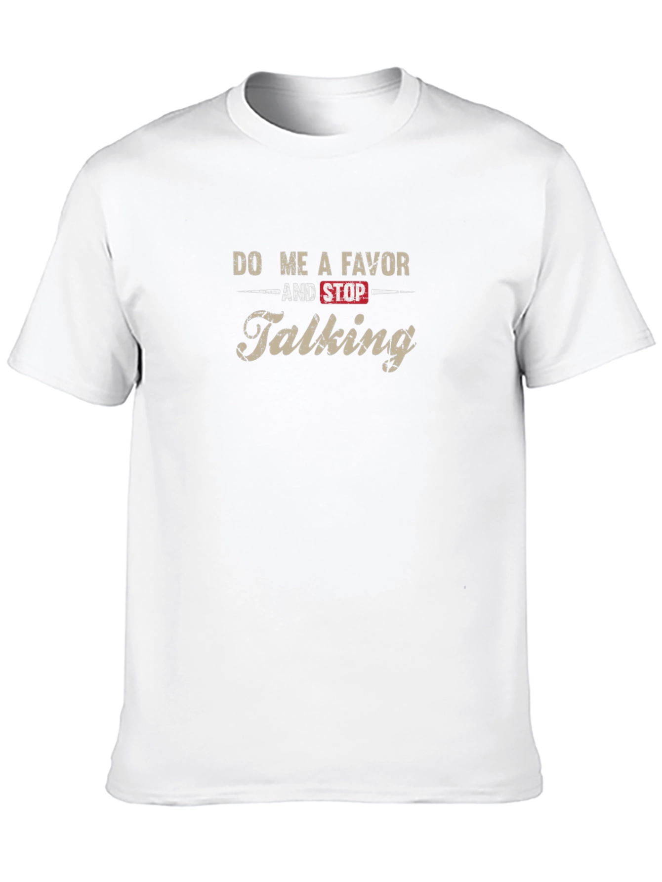 Do Me A Favor And Stop Talking T-Shirt