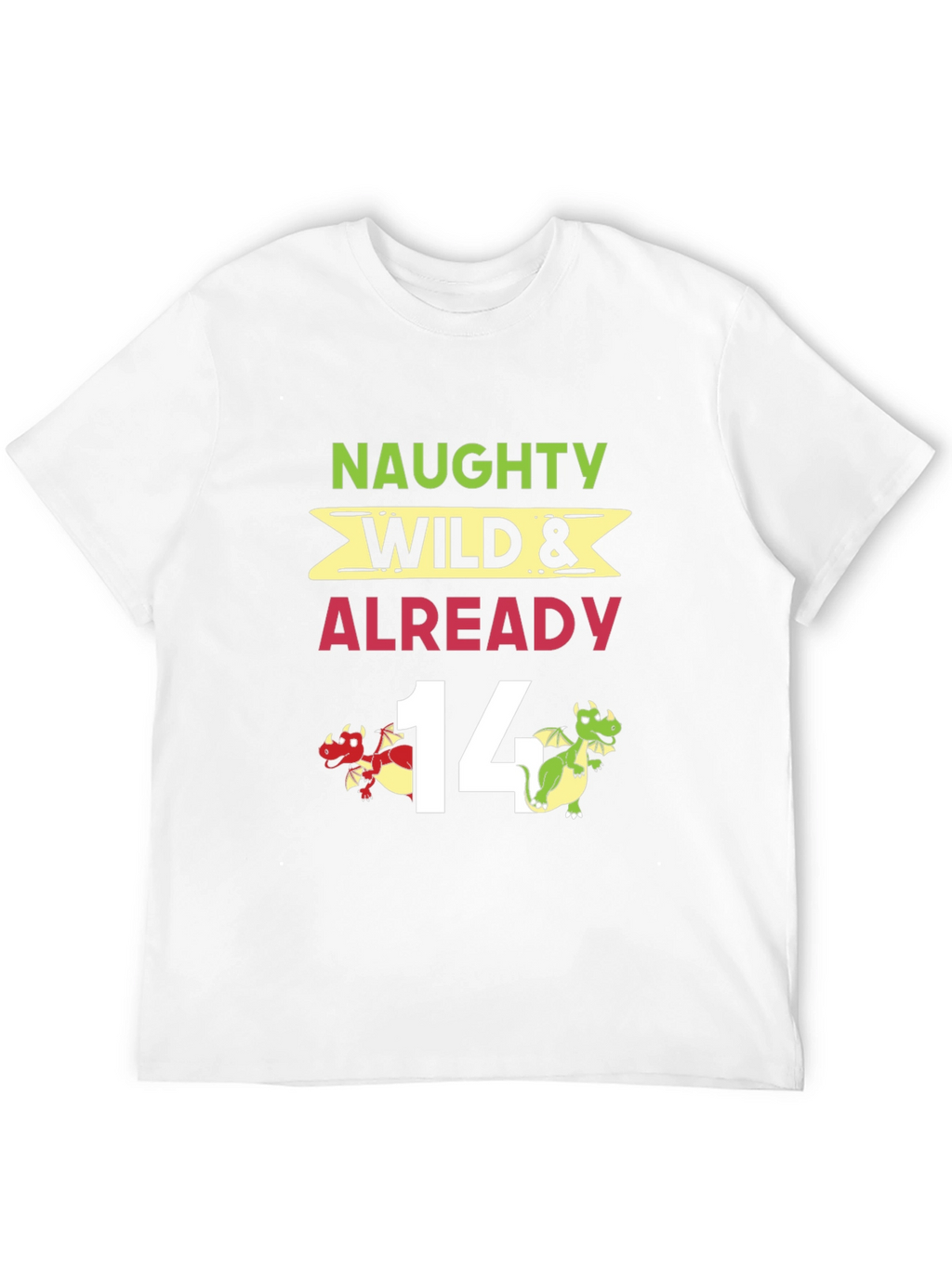 Naughty Wild & Already 14 Birthday Dragon Graphic Tee