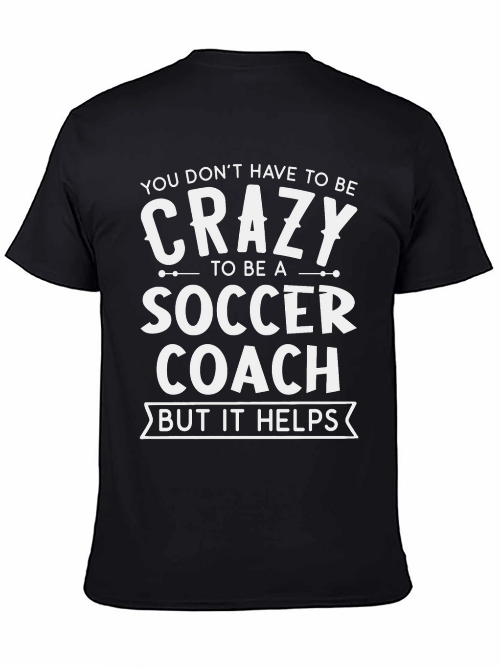 Crazy Soccer Coach T-Shirt - Funny Gift Tee