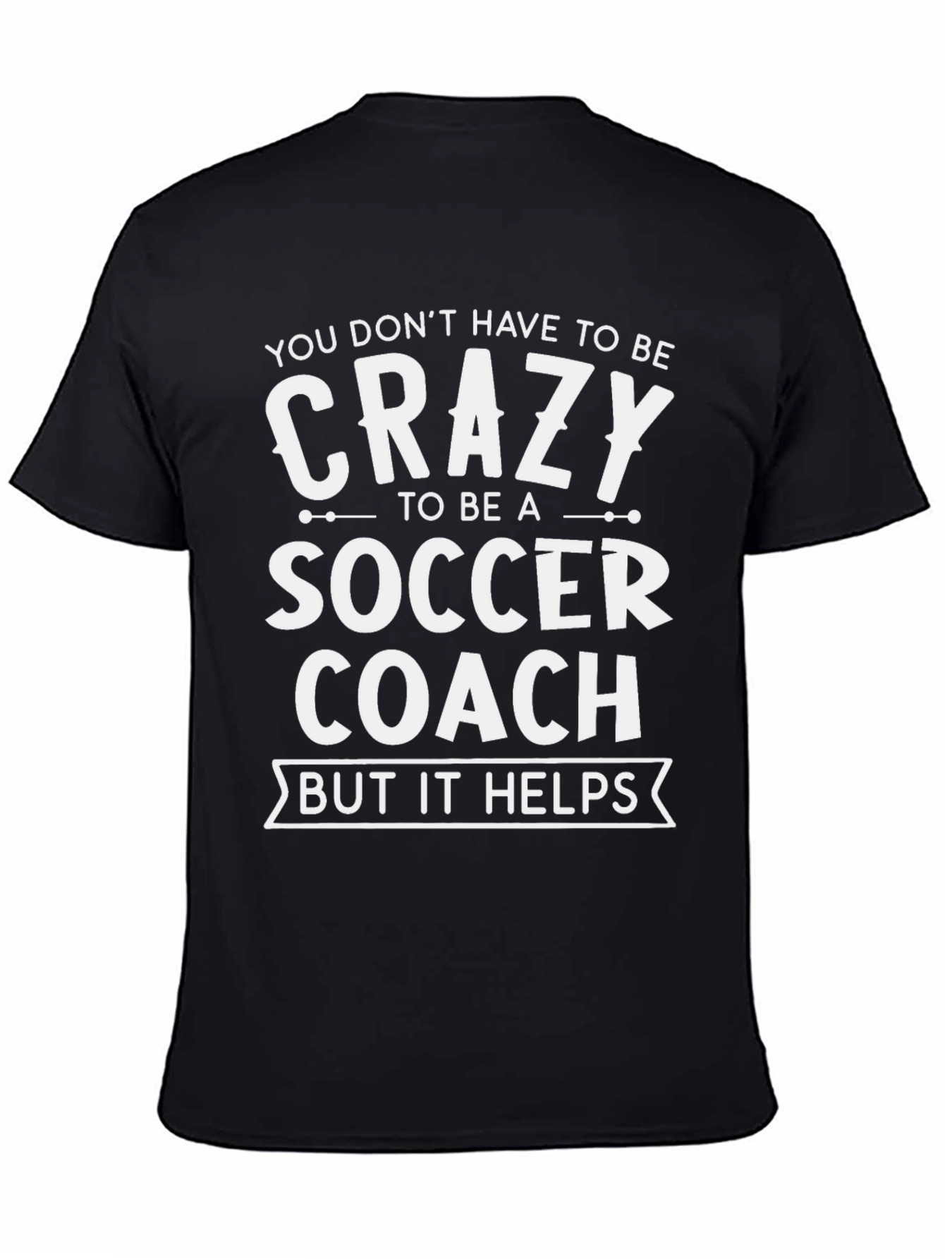 Crazy Soccer Coach T-Shirt - Funny Gift Tee
