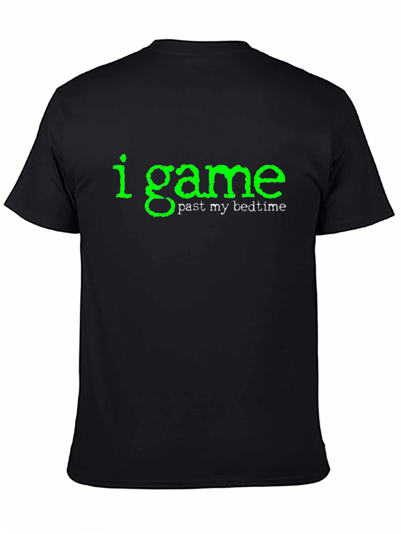 I Game Past My Bedtime - Gamer T-Shirt