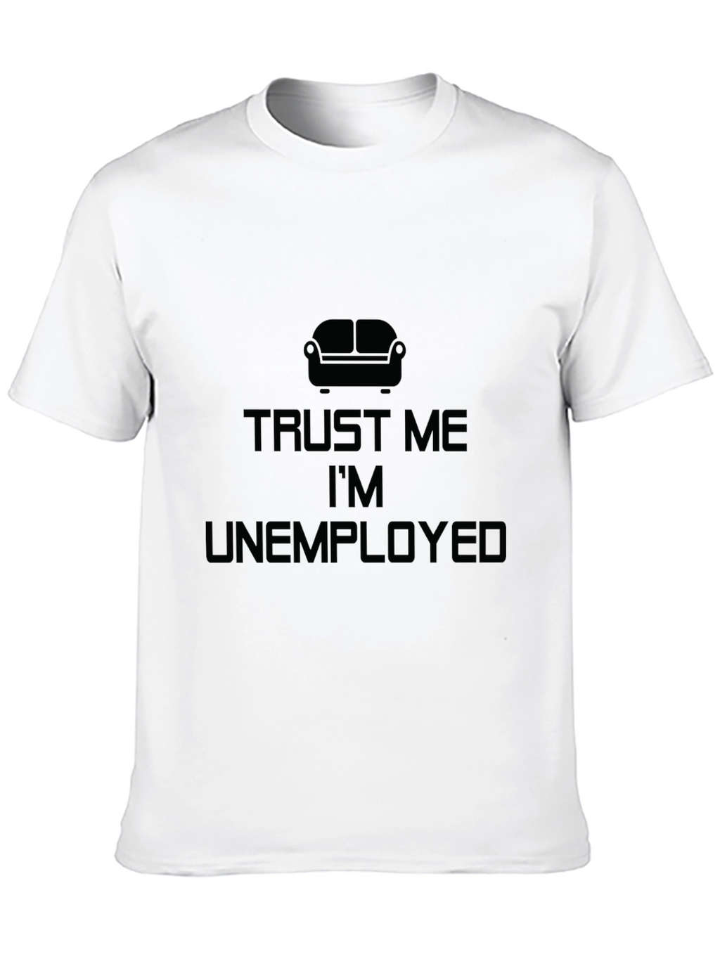 Trust Me Im Unemployed Black T-Shirt