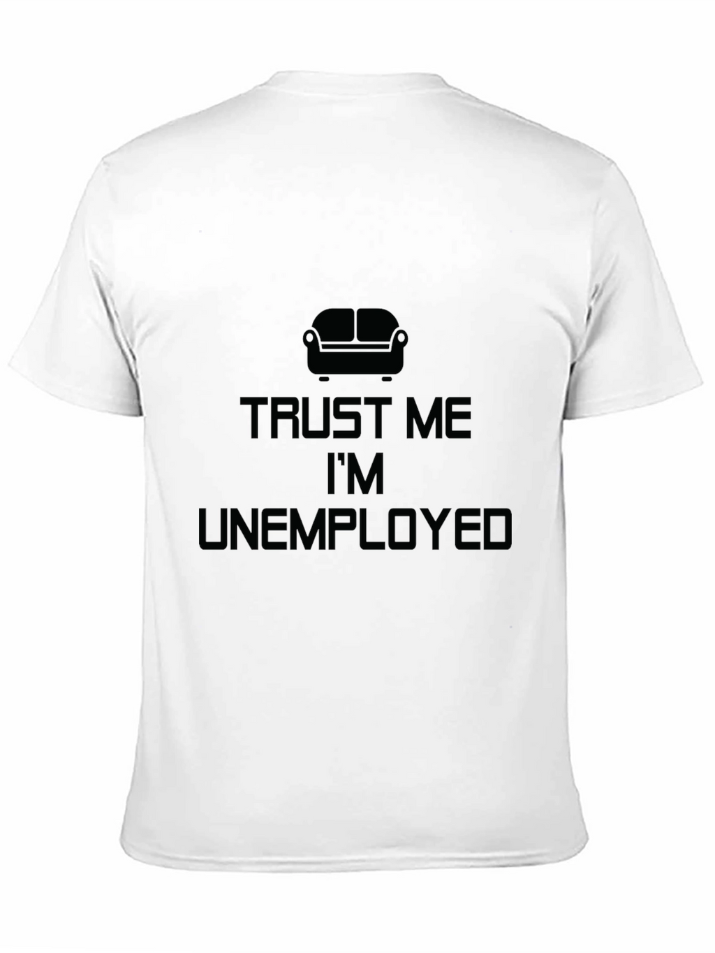 Trust Me Im Unemployed Black T-Shirt