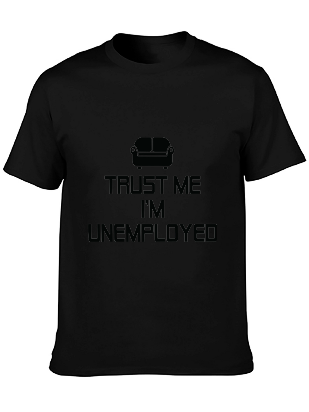 Trust Me Im Unemployed Black T-Shirt