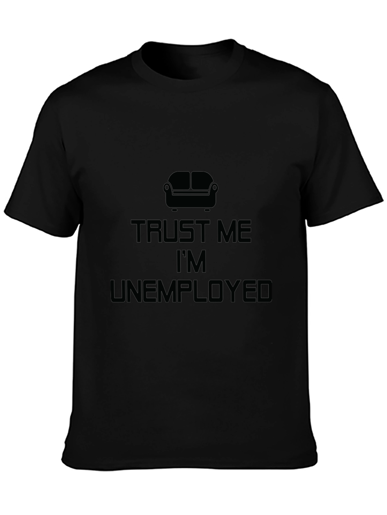 Trust Me Im Unemployed Black T-Shirt