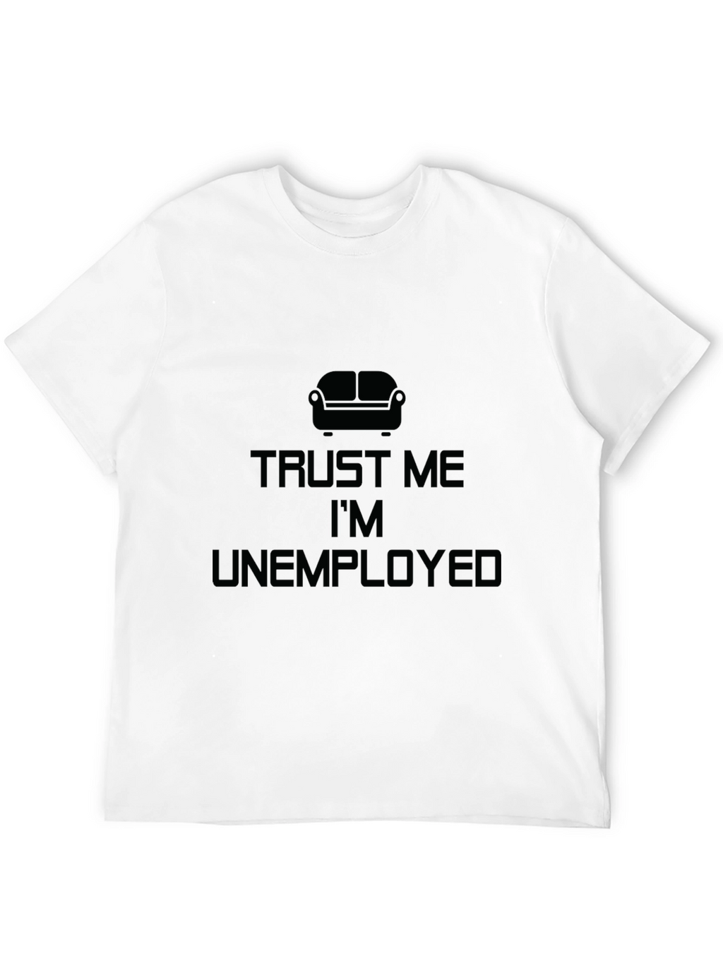 Trust Me Im Unemployed Black T-Shirt