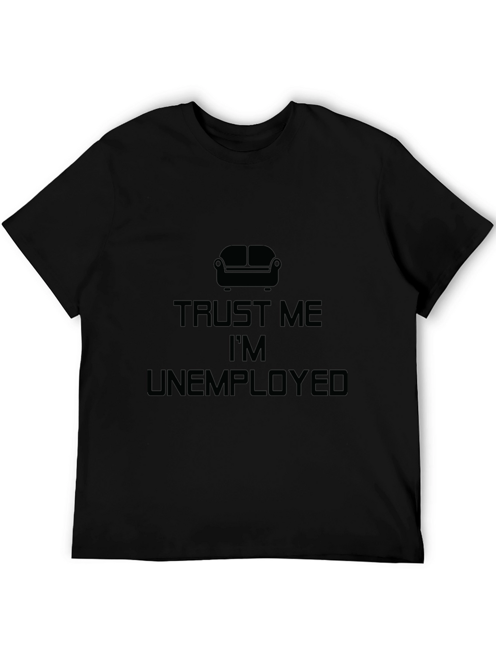 Trust Me Im Unemployed Black T-Shirt