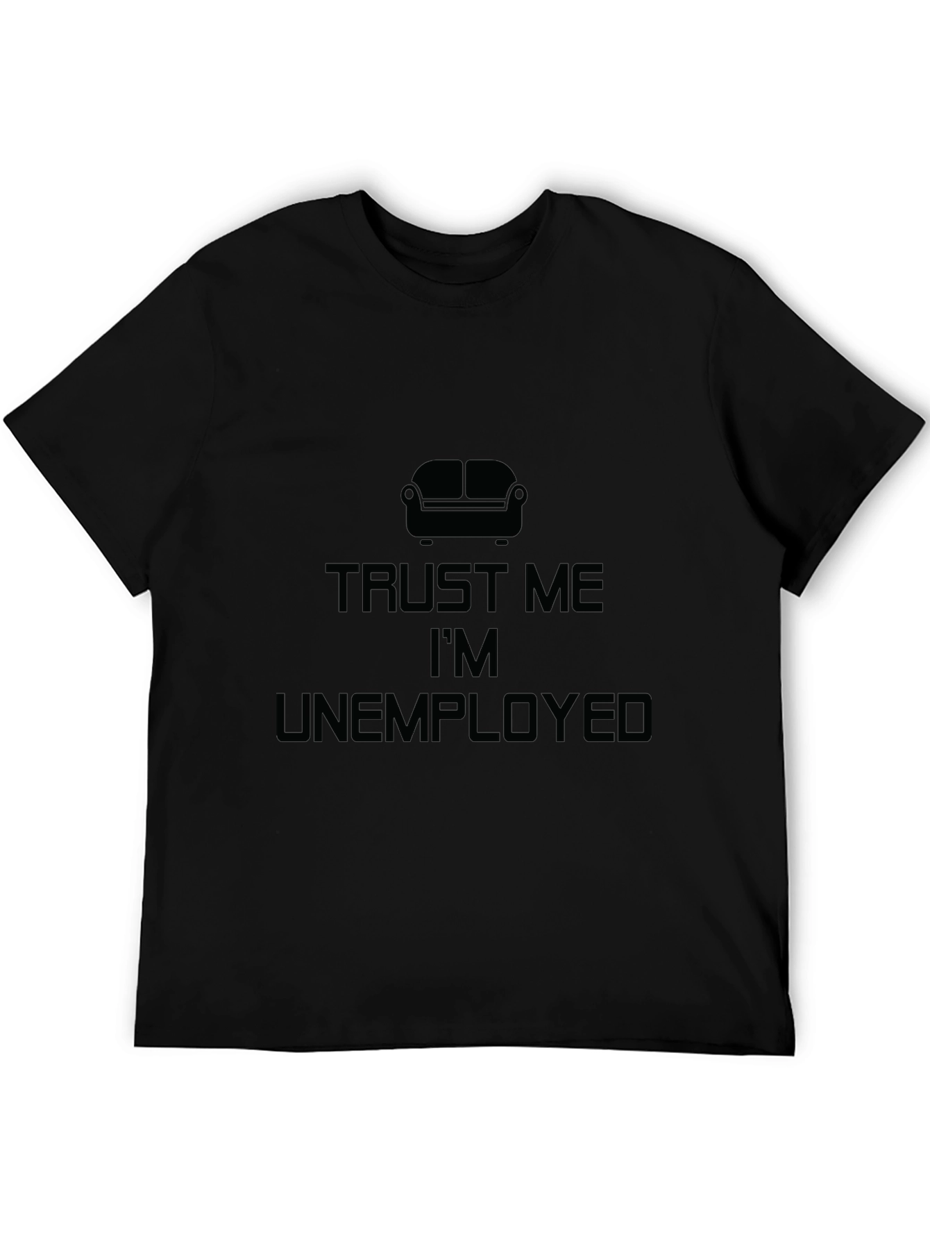 Trust Me Im Unemployed Black T-Shirt