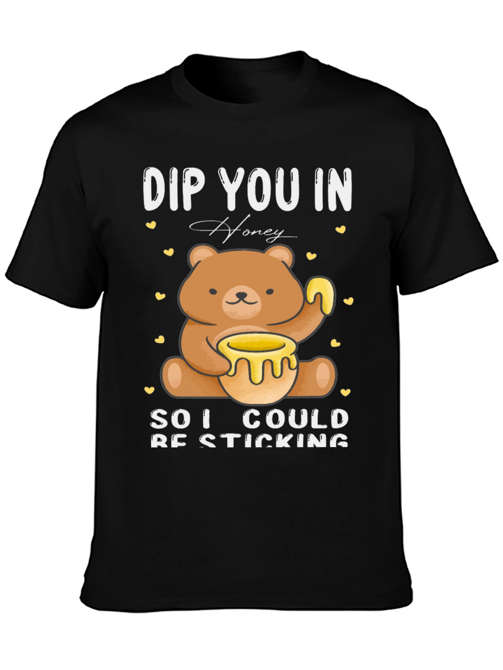 DIP YOU IN Honey Cute Bear T-Shirt