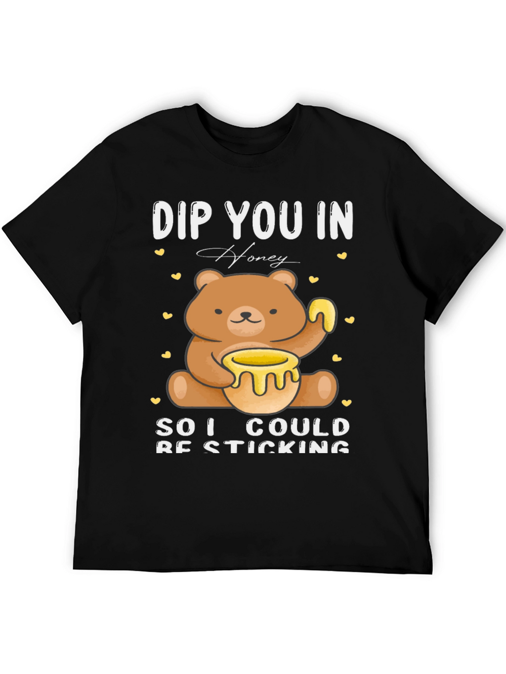 DIP YOU IN Honey Cute Bear T-Shirt