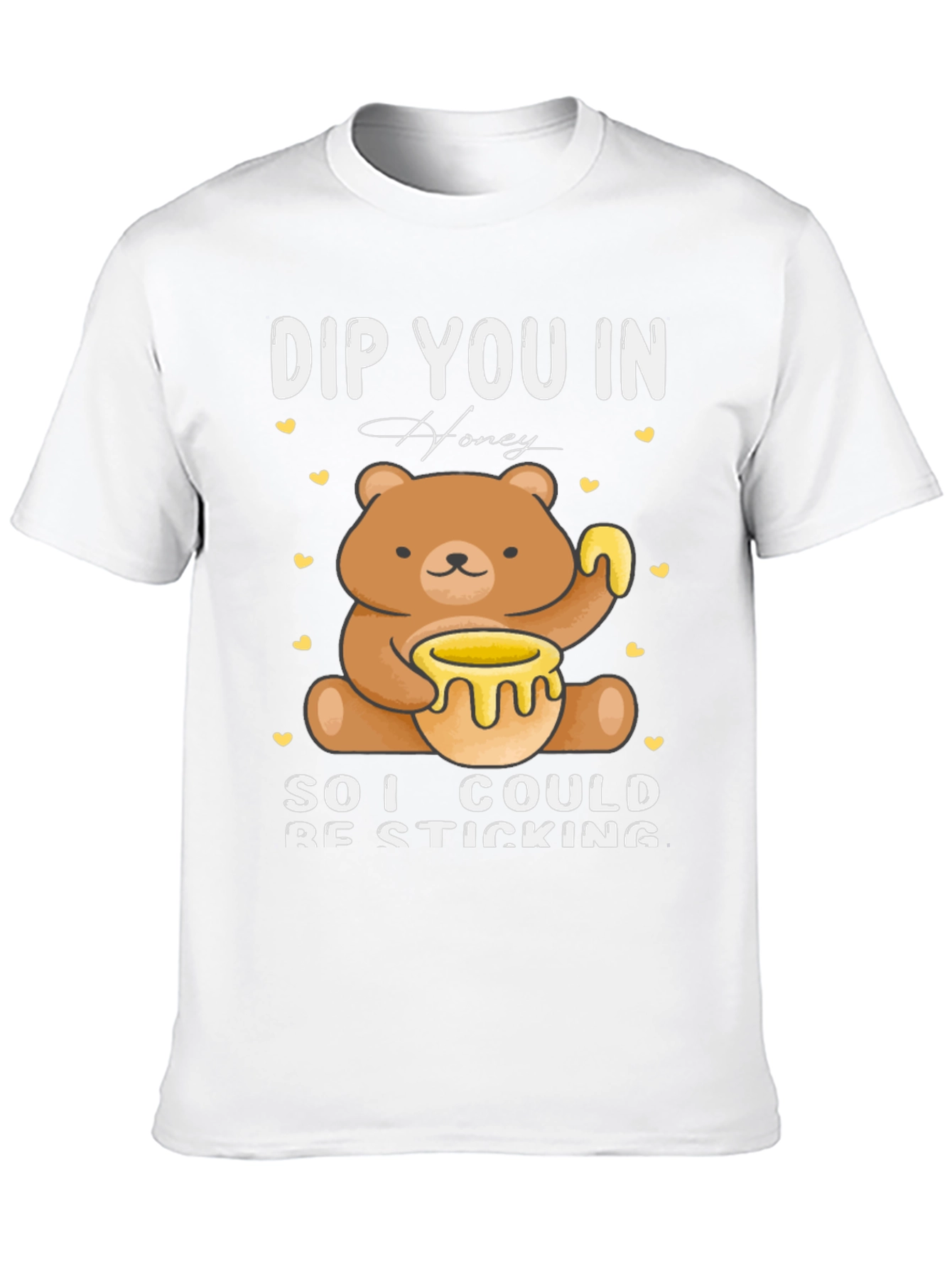 DIP YOU IN Honey Cute Bear T-Shirt