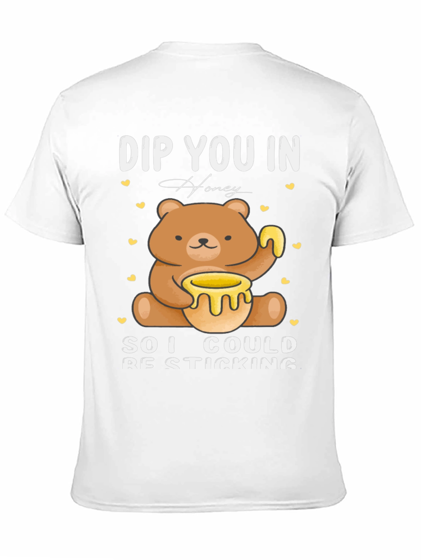 DIP YOU IN Honey Cute Bear T-Shirt