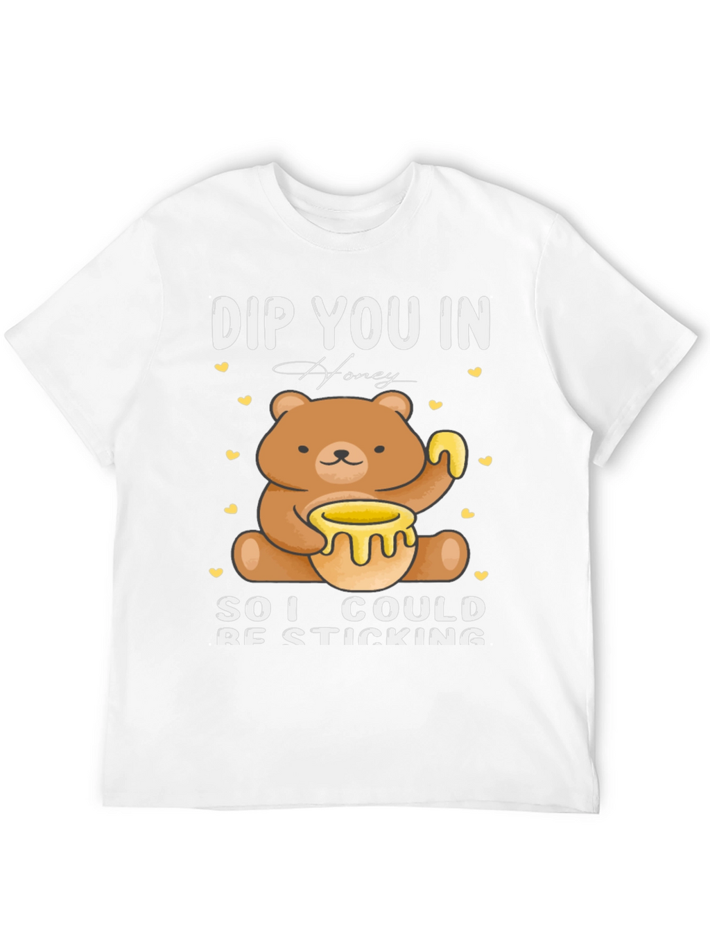 DIP YOU IN Honey Cute Bear T-Shirt