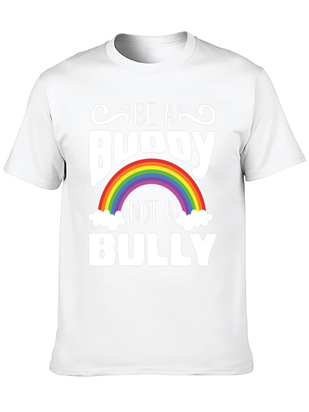 Be A Buddy Not A Bully Rainbow T-Shirt