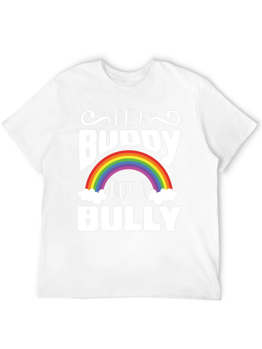 Be A Buddy Not A Bully Rainbow T-Shirt