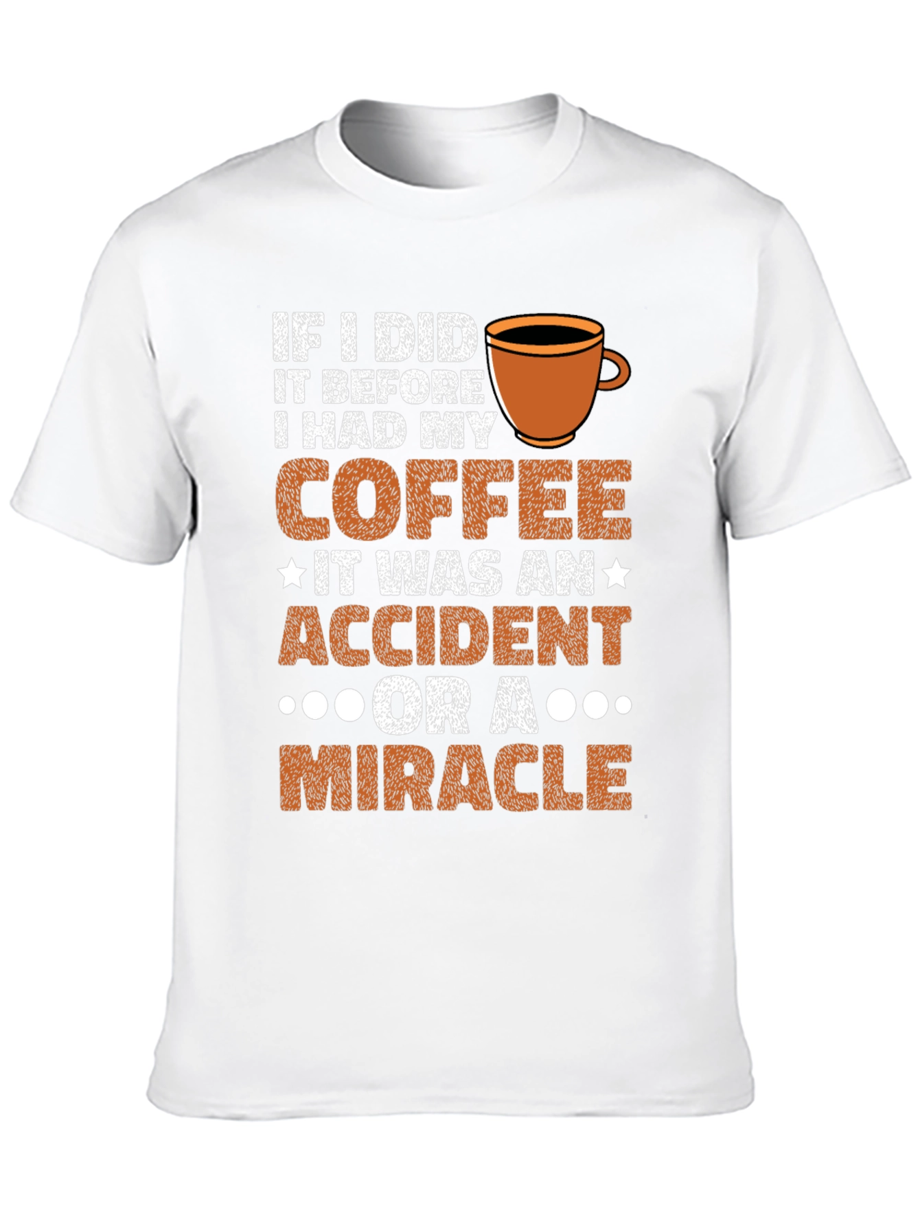 Coffee Lover T-Shirt: Accident or Miracle?