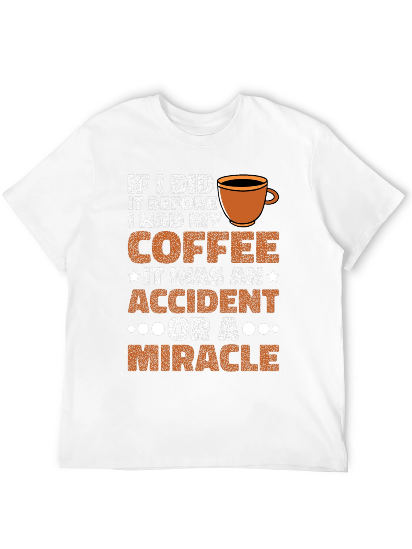 Coffee Lover T-Shirt: Accident or Miracle?