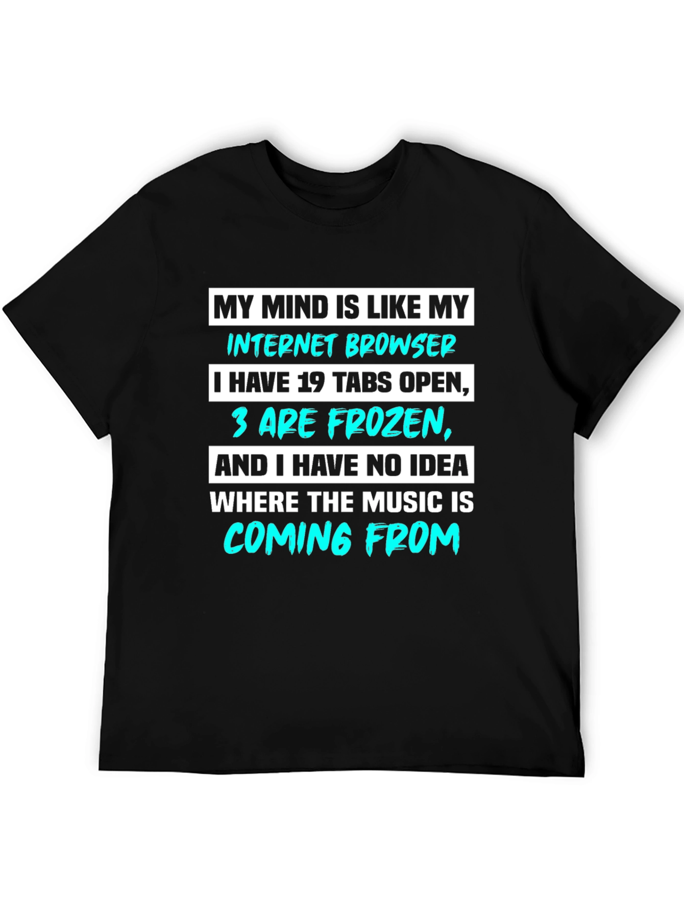 Funny Internet Browser T-Shirt - 19 Tabs Open!