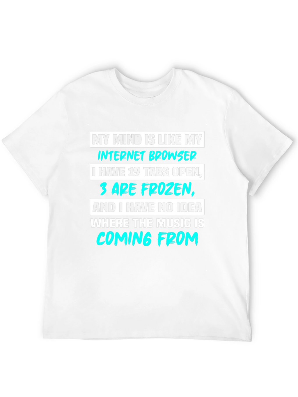 Funny Internet Browser T-Shirt - 19 Tabs Open!