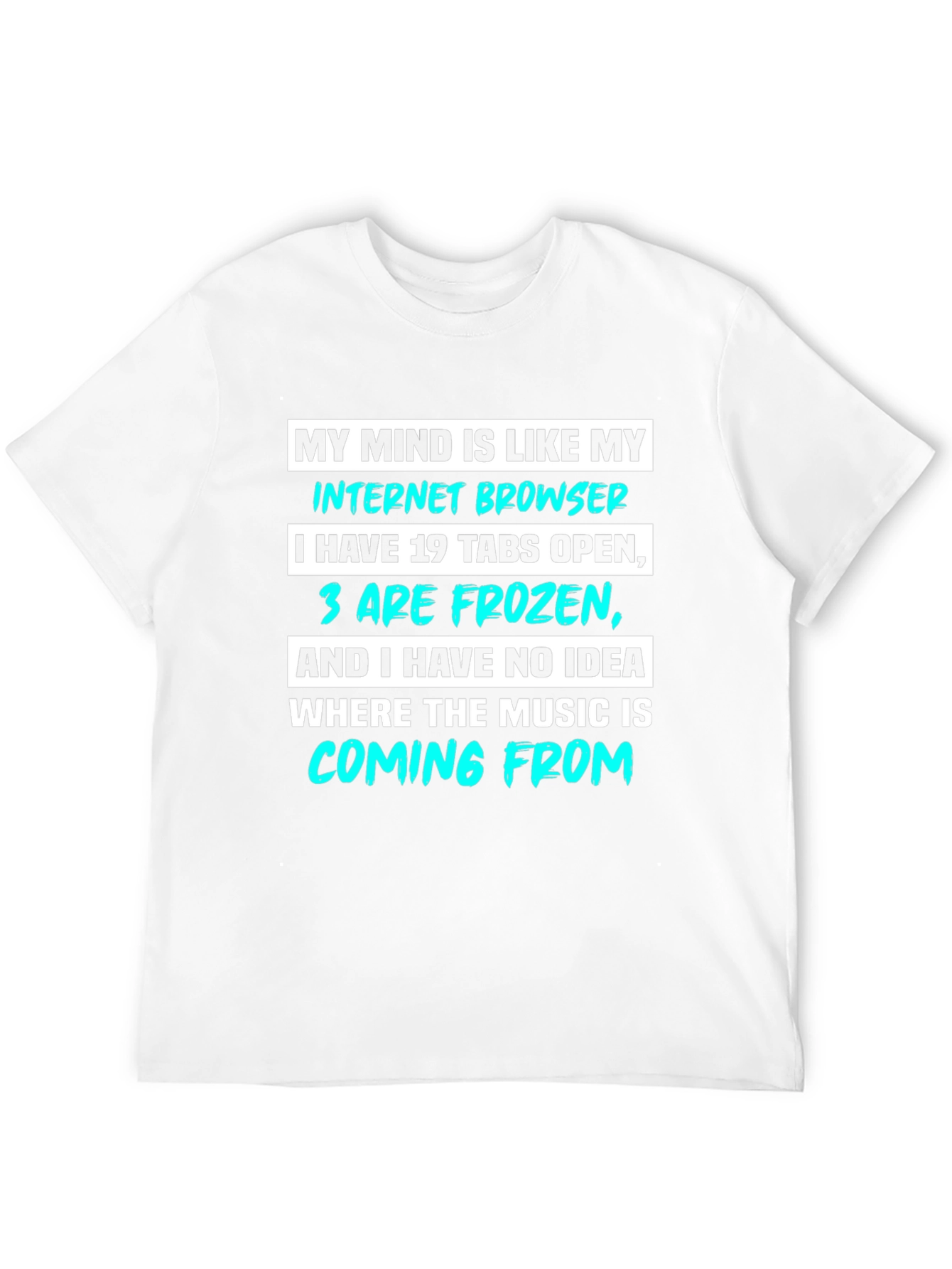 Funny Internet Browser T-Shirt - 19 Tabs Open!