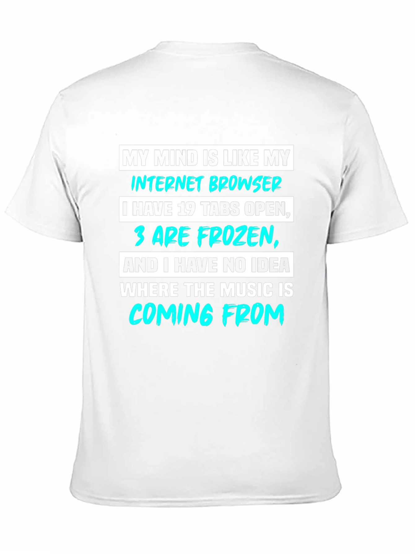 Funny Internet Browser T-Shirt - 19 Tabs Open!