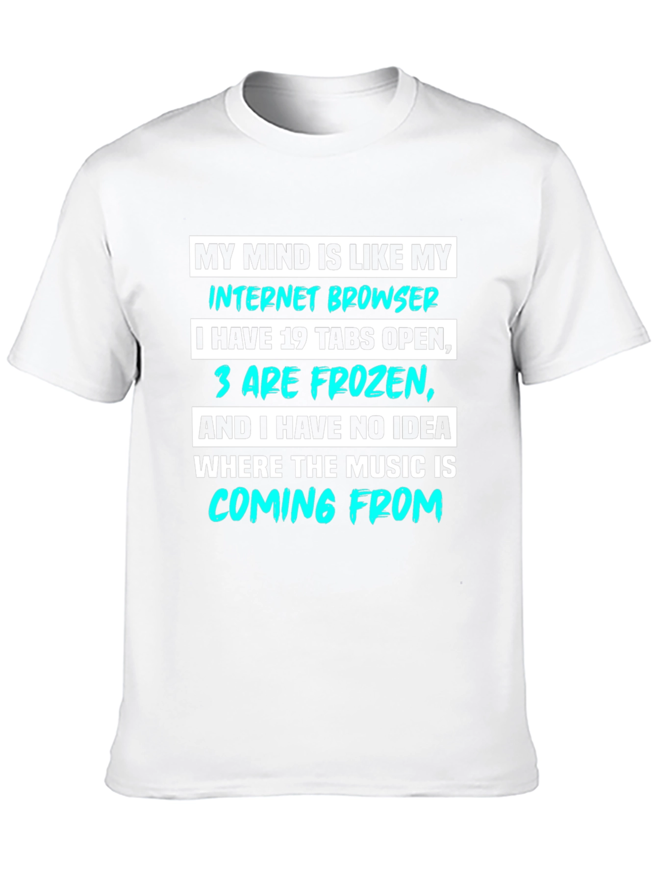 Funny Internet Browser T-Shirt - 19 Tabs Open!