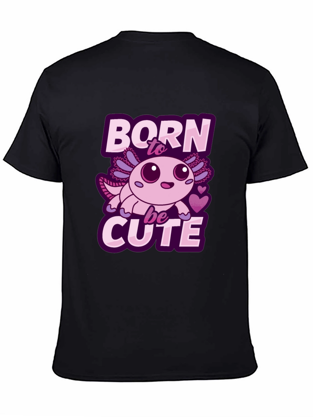 Born To Be Cute Axolotl T-Shirt