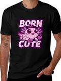 Born To Be Cute Axolotl T-Shirt