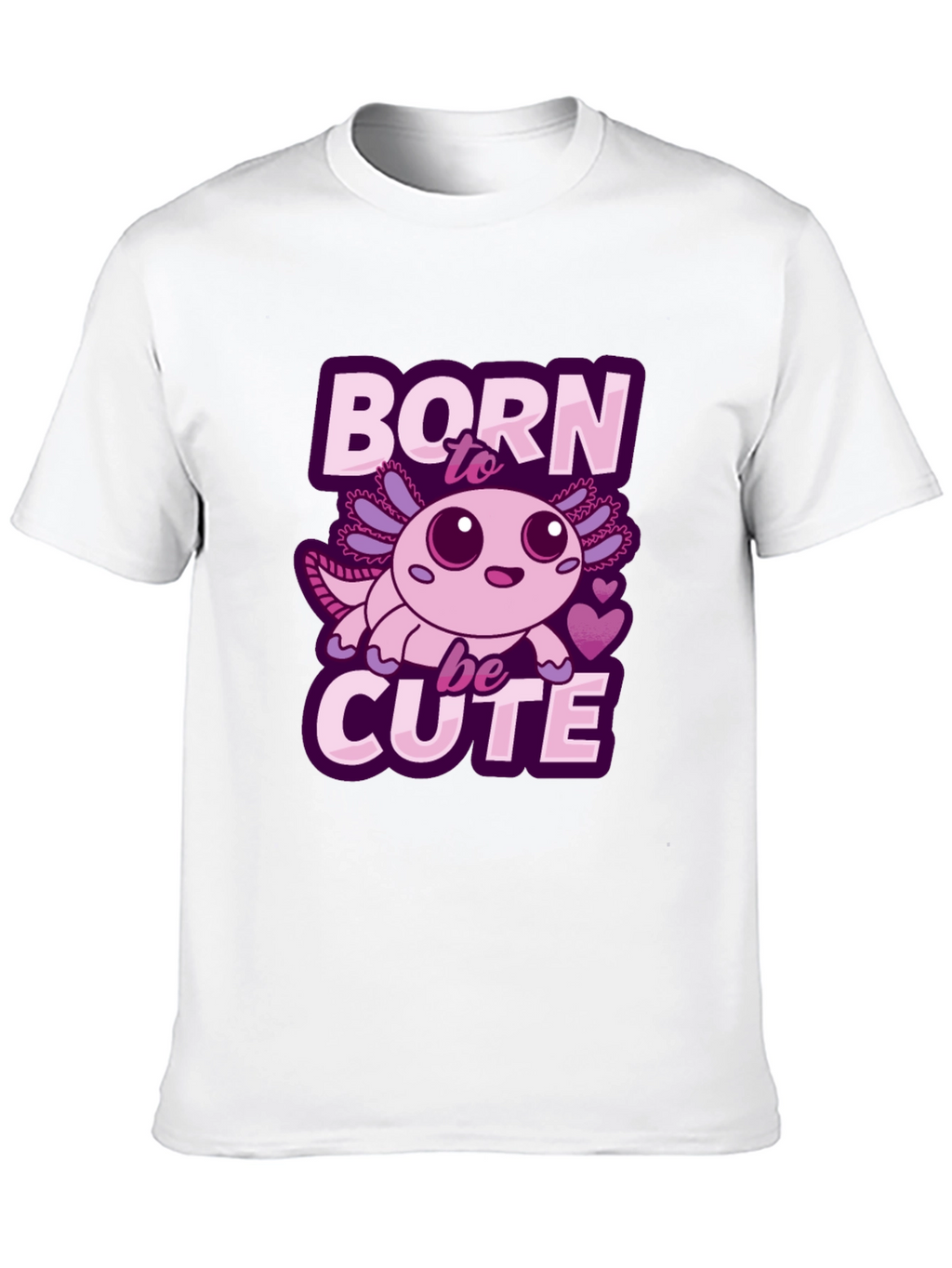 Born To Be Cute Axolotl T-Shirt