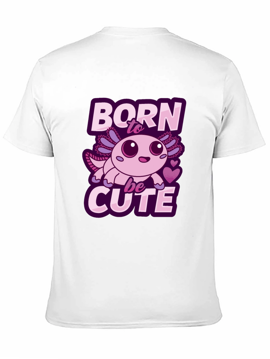 Born To Be Cute Axolotl T-Shirt