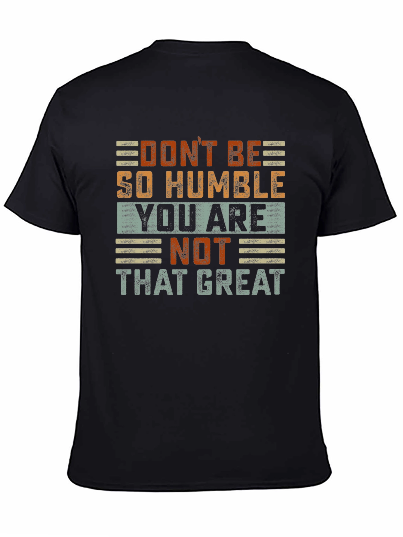Humorous Graphic T-Shirt: Dont Be So Humble